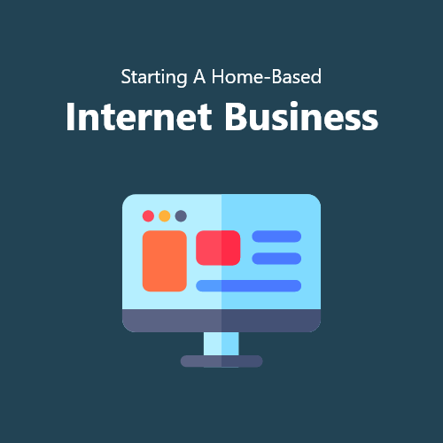 Starting A Home-Based Internet Business