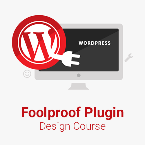 Foolproof Plugin Design Course